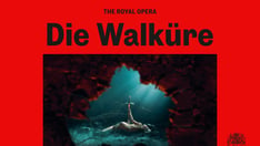 Royal Ballet and Opera: Die Walküre