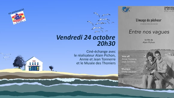 Entre nos vagues Documentaire avec le réalisateur A. Pichon, Jean et Annie Tonnerre et le Musée du thonier.