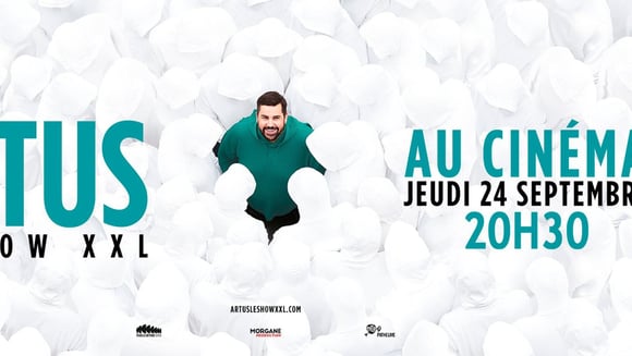 🎤 Artus - Le Show XXL au cinéma - jeudi 24 septembre au cinéma