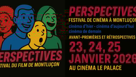PERSPECTIVES - FESTIVAL DU FILM DE MONTLUCON - Cinéma d'hier, cinéma d'aujourd'hui, cinéma de demain.
