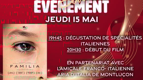 Soirée Evènement : "FAMILIA" (Film en Version Originale Sous-Titrée) - en partenariat avec l'amicale franco-italienne Aria d'Italia de Montluçon.
