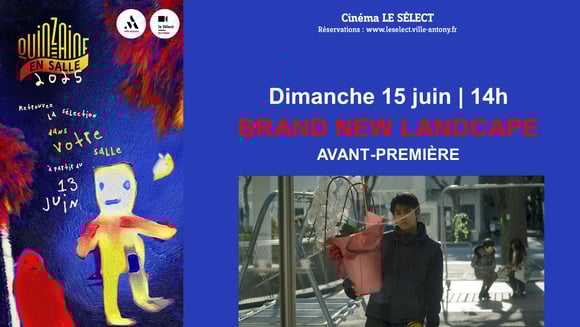 La Quinzaine en salle BRAND NEW LANDSCAPE / DES FLEURS POUR TOKYO
