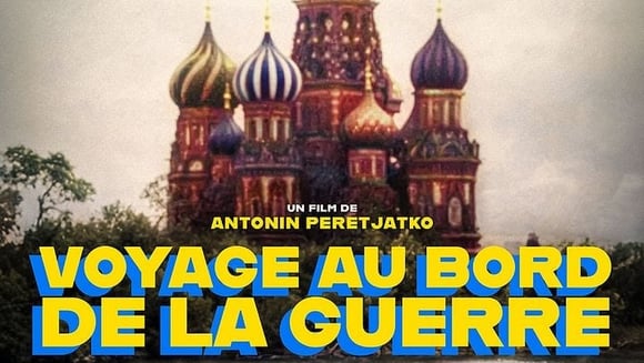 Lundi 16 juin > En avant-première : Voyage au bord de la guerre, de Antonin Peretjatko