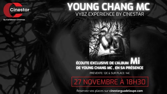 YOUNG CHANG MC | VYBZ EXPÉRIENCE BY CINESTAR