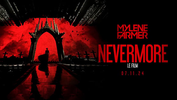 Ciné-Concert | Mylène Farmer - Nevermore - Le Film