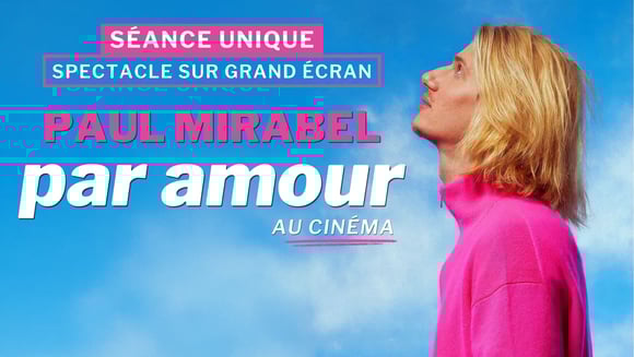 Paul Mirabel - Par Amour : Le Spectacle Au Cinéma