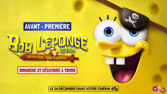 Avant-première - BOB L'ÉPONGE - LE FILM : UN POUR TOUS, TOUS PIRATES | Dimanche 21 décembre à 13h50