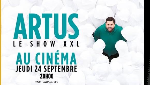 ARTUS - LE SHOW XXL AU CINEMA