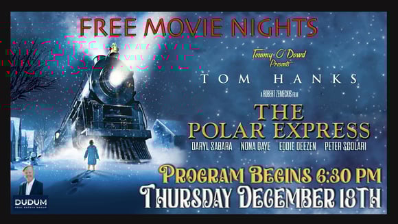 FREE Movie NIGHT - Our Annual Polar Express Event sponsored by Tommy O'Dowd