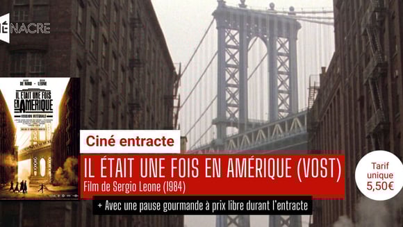 Ciné entracte - Il Etait Une Fois en Amérique