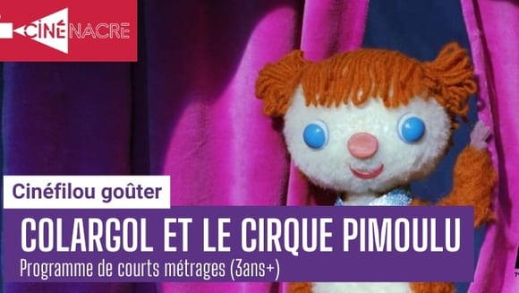 Cinéfilou goûter - Colargol et le cirque Pimoulu (dès 3 ans)