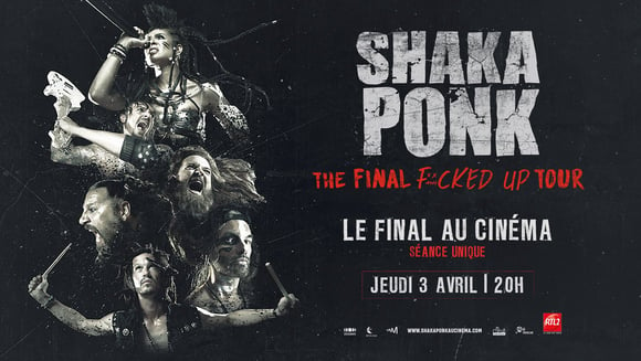 Shaka Ponk - The final fucked up tour - Le final au cinéma 