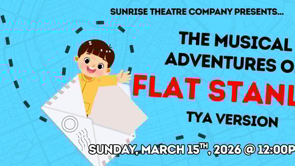 Sunrise Theatre Company Presents The Musical Adventures of Flat Stanley - (TYA Version)