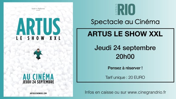  SPECTACLE AU CINÉ : ARTUS LE SHOW XXL