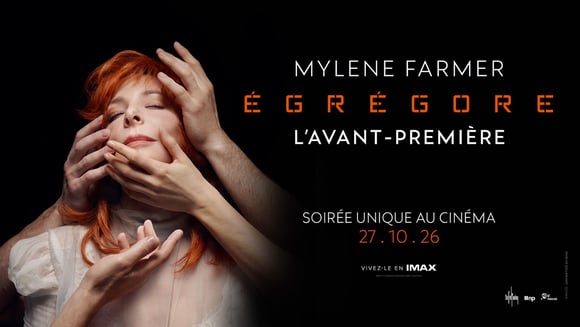 SEANCE SPECIALE : MYLÈNE FARMER – ÉGRÉGORE – L’AVANT-PREMIÈRE