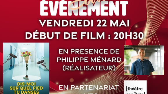 Soirée Evènement - "DIS-MOI SUR QUEL PIED TU DANSES" - vendredi 22 mai - début de film : 20h30 - en présence de Philippe Ménard (réalisateur) et en partenariat avec le Théâtre des Ilets.