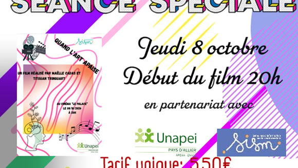 Séance Spéciale - "QUAND L'ART APAISE" - jeudi 8 octobre 20h en partenariat avec l'UNAPEI.
