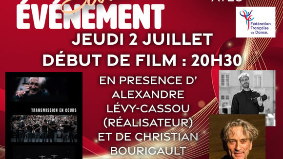 Soirée évènement - "TRANSMISSION EN COURS" - jeudi 2 juillet 20h30 en présence du réalisateur Alexandre Lévy-Cassou et du chorégraphe Christian Bourigault. En partenariat avec la Fédération Française de Danse.