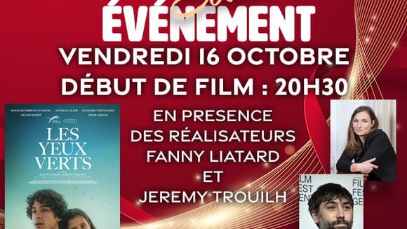 Soirée évènement - "LES YEUX VERTS" - vendredi 16 octobre 20h30 en présence des réalisateurs Fanny Liatard et Jérémy Trouilh .