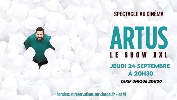 Spectacle au cinéma : ARTUS le show XXL