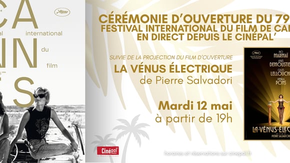 Retransmission de la cérémonie d'ouverture du festival de Cannes suivi du film LA VÉNUS ÉLECTRIQUE
