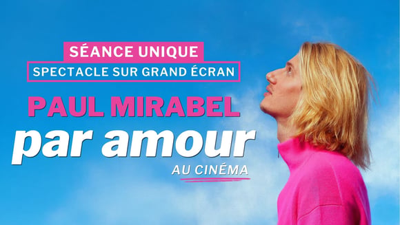 Paul Mirabel - Par Amour : Le Spectacle Au Cinéma