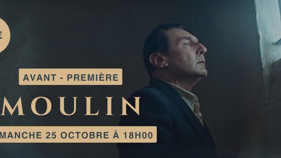 Avant-Première Moulin - Dimanche 25 octobre à 18h00