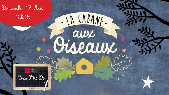Ciné P'tit Déj : LA CABANES AUX OISEAUX