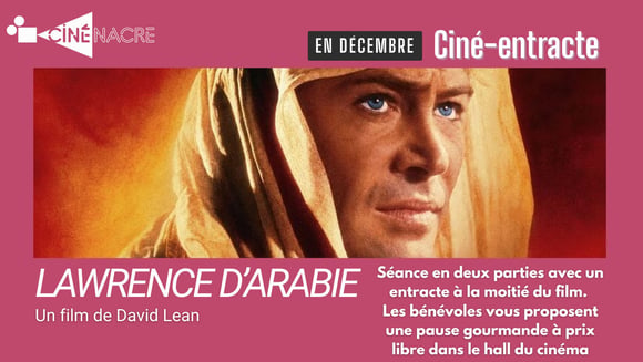 Ciné entracte - Lawrence d'Arabie (VOST)