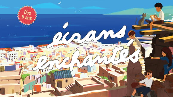 MER 4 NOV• 14H30 • PETITE CASBAH • ÉCRANS ENCHANTÉS
