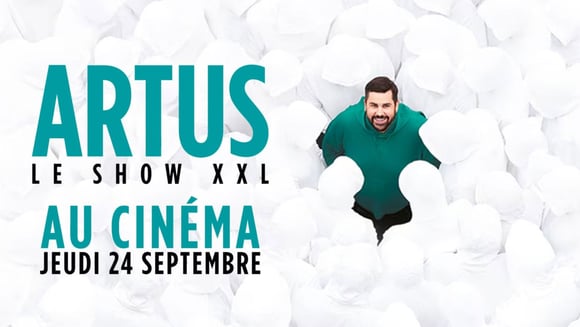 ARTUS – LE SHOW XXL AU CINÉMA