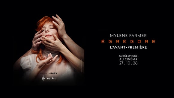 ÉGRÉGORE - MYLENE FARMER, l'avant-première