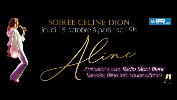Soirée Céline DION - Film ALINE - Animations avec Radio Mont-Blanc
