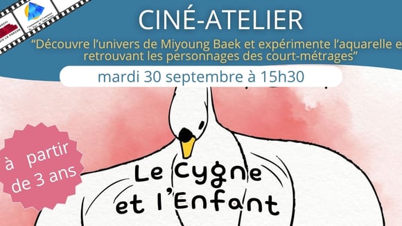 Ciné-goûter et atelier: LE CYGNE ET L'ENFANT