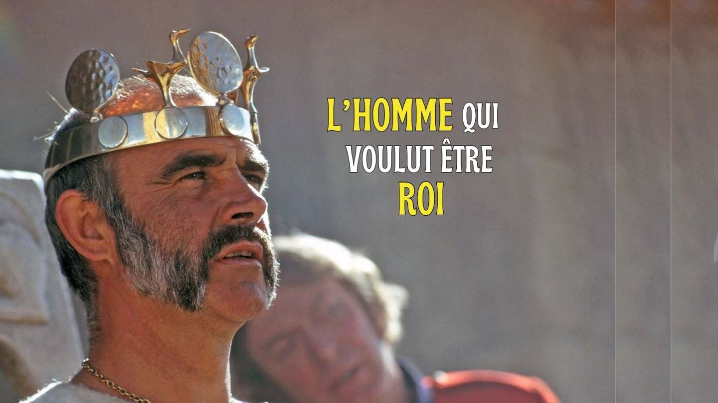 CINÉ-CULTE: "L'HOMME QUI VOULUT ÊTRE ROI"