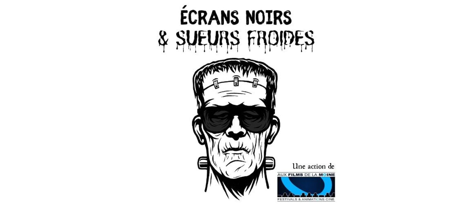 Ecrans Noirs & Sueurs Froides
