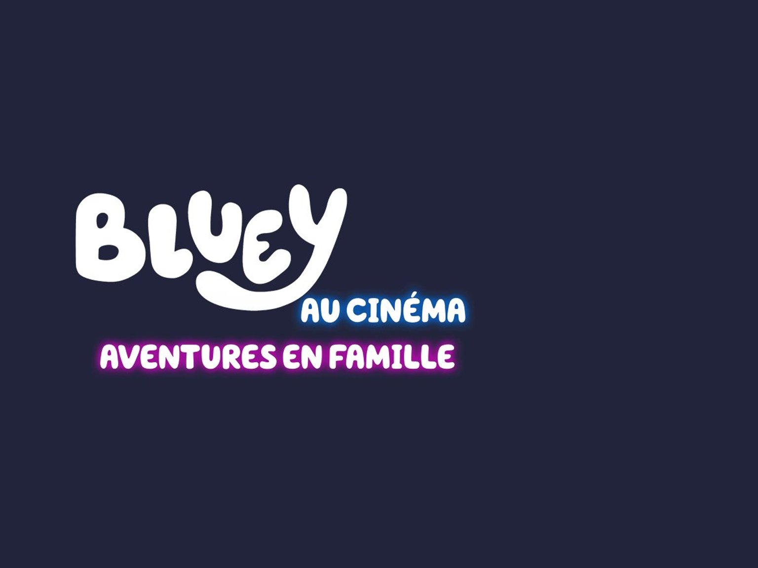 BLUEY AU CINÉMA - AVENTURES EN FAMILLE