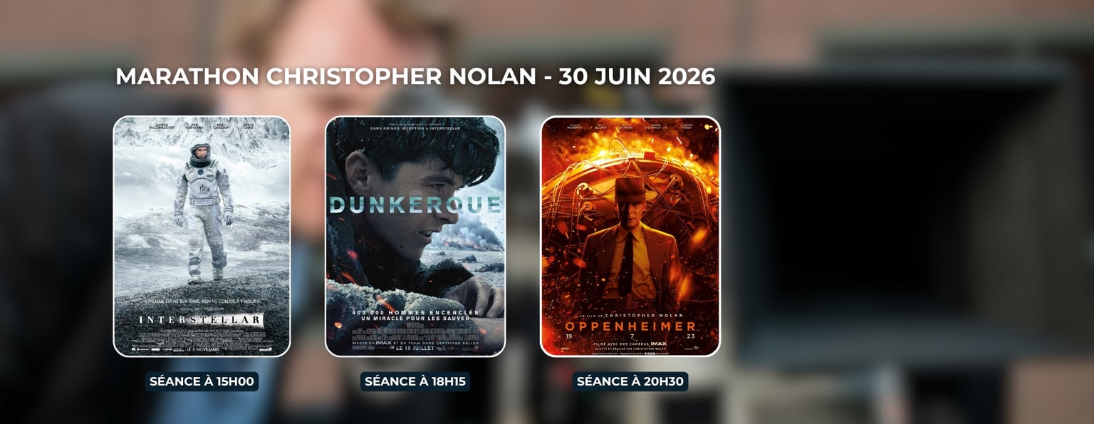 Marathon : CHRISTOPHER NOLAN (Interstellar, Dunkerque & Oppenheimer)