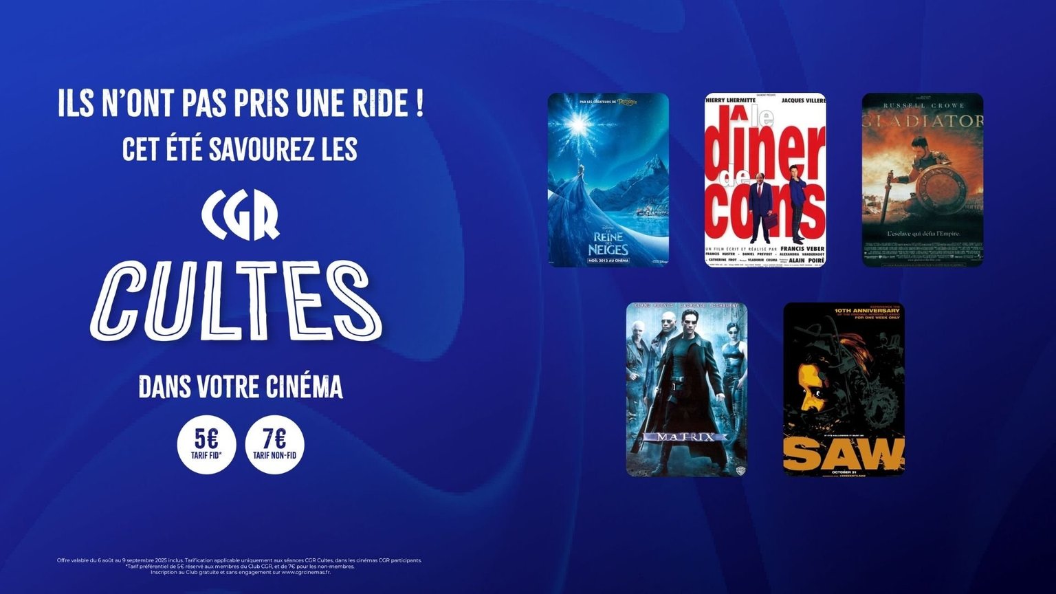 CGR CULTES : La Reine des Neiges, Matrix, Saw, Le dîner de cons, Gladiator