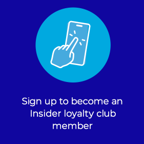 Sign up to become an Insider loyalty club member
