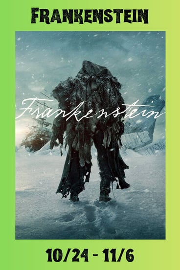 Frankenstein 10/24-11/6
