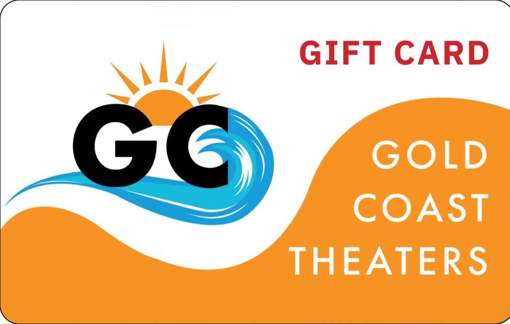 Gift card available at Gold Coast Theaters