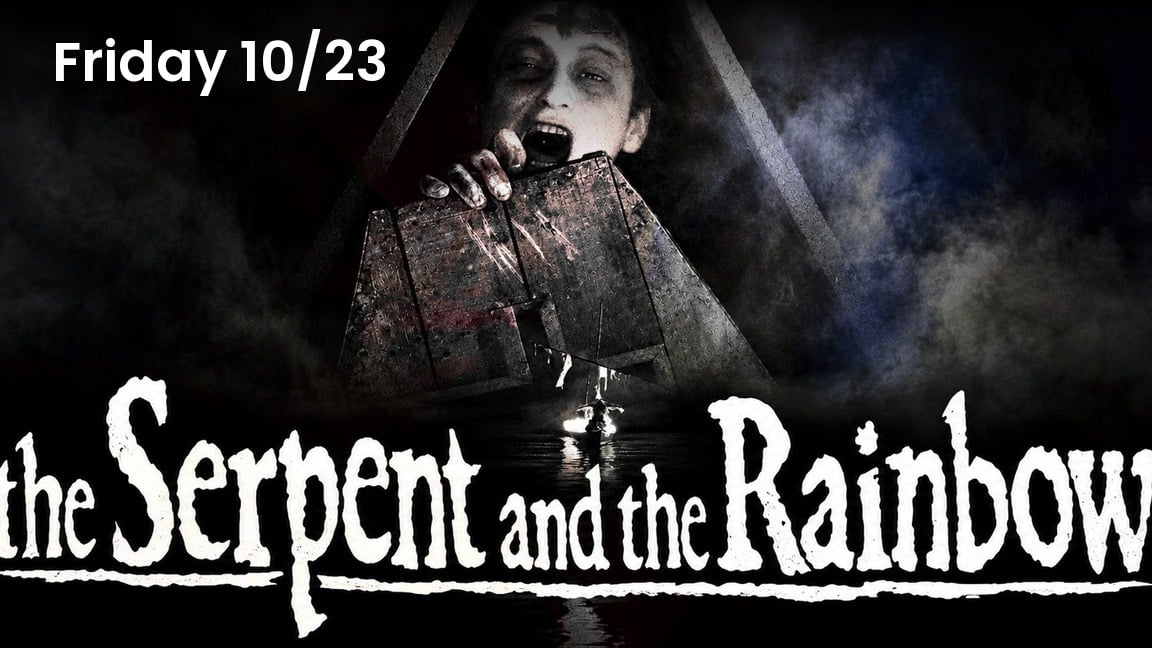 The Serpent and the Rainbow (1988), Milagro After Dark at Milagro Cinemas Norwalk, Friday October 23