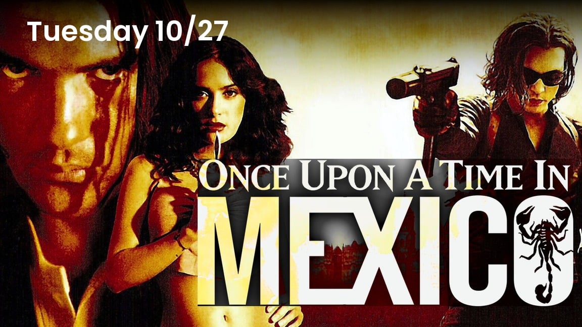 Once Upon a Time in Mexico (2003), Cine Tuesdays at Milagro Cinemas Norwalk, Tuesday October 27