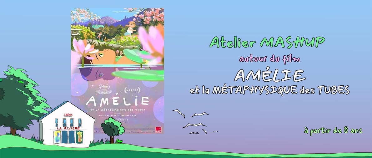 Atelier Mashup autour du film Amélie et la métaphysique des tubes