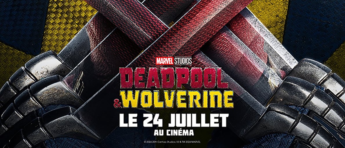Préventes Deadpool & Wolverine - Réservez vos places dès maintenant