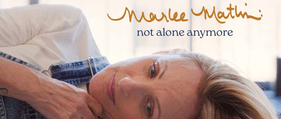 Marlee Matlin: Not Alone Anymore open 7/11