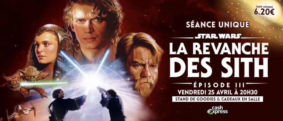 SEANCE UNIQUE - STAR WARS : EPISODE III - LA REVANCHE DES SITH