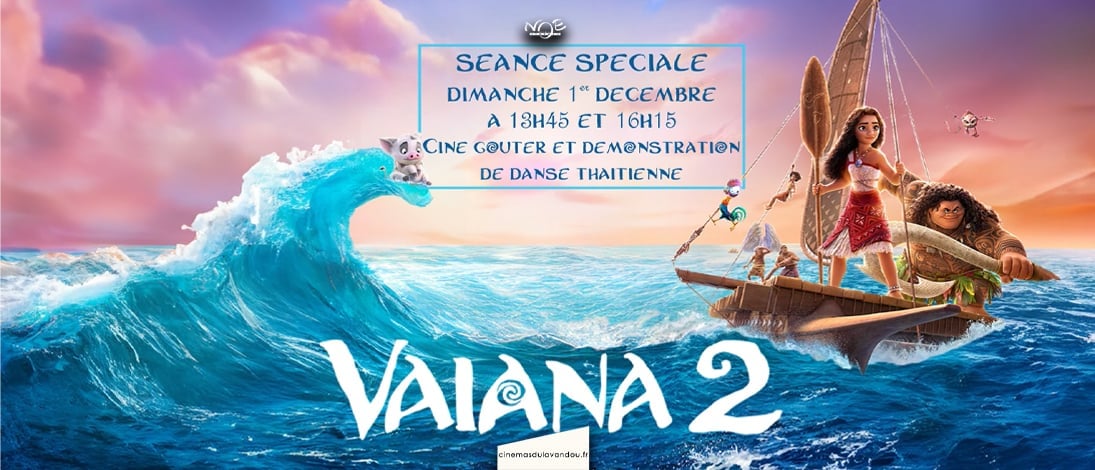 SEANCE SPECIALE - VAIANA 2