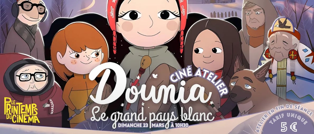 CINE ATELIER - DOUNIA, LE GRAND PAYS BLANC